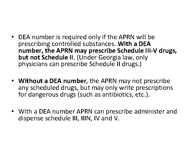  • DEA number is required only if the APRN will be prescribing controlled