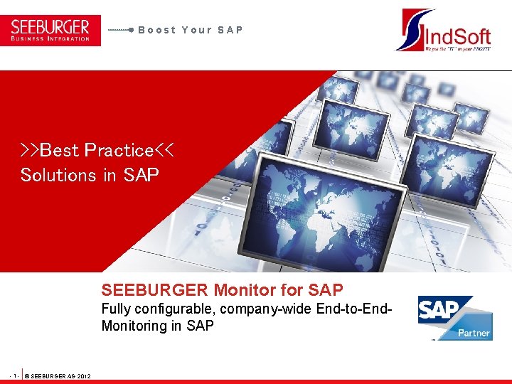 Boost Your SAP >>Best Practice<< Solutions in SAP SEEBURGER Monitor for SAP Fully configurable,