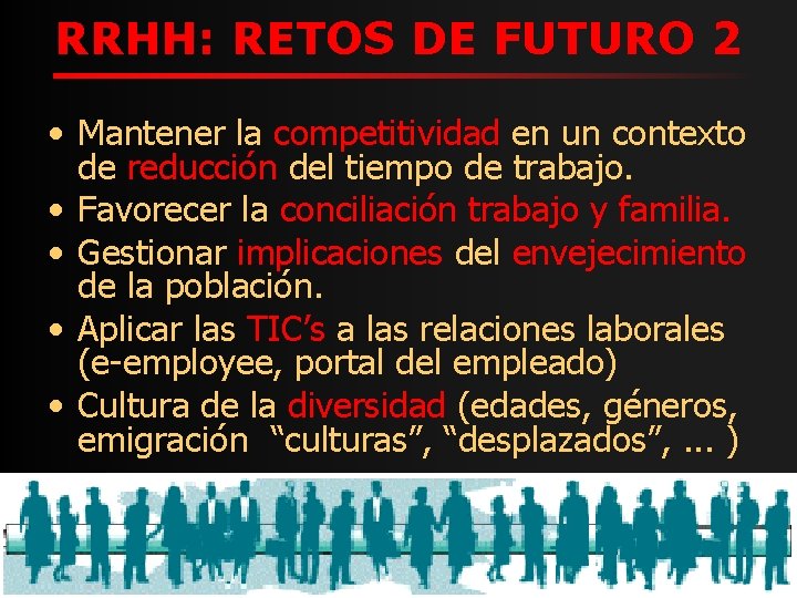 RRHH: RETOS DE FUTURO 2 • Mantener la competitividad en un contexto de reducción