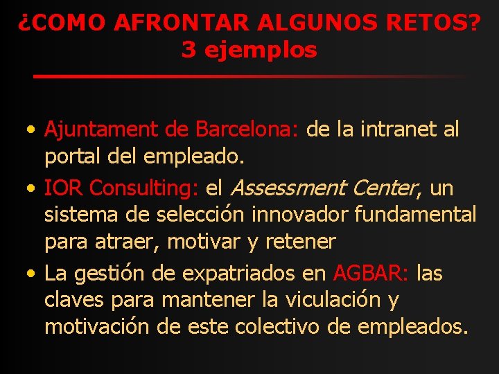 ¿COMO AFRONTAR ALGUNOS RETOS? 3 ejemplos • Ajuntament de Barcelona: de la intranet al