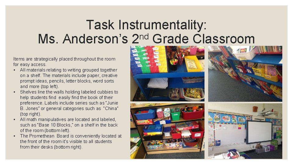 Task Instrumentality: Ms. Anderson’s 2 nd Grade Classroom Items are strategically placed throughout the