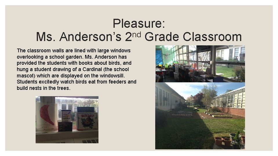 Pleasure: Ms. Anderson’s 2 nd Grade Classroom The classroom walls are lined with large