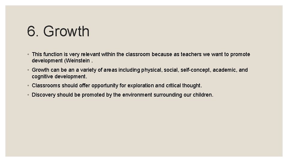 6. Growth ◦ This function is very relevant within the classroom because as teachers