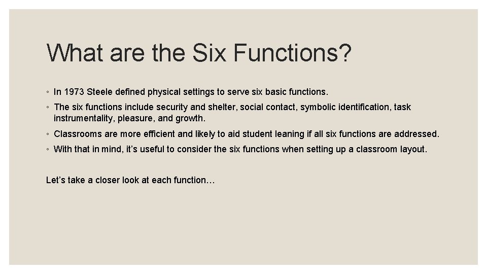 What are the Six Functions? ◦ In 1973 Steele defined physical settings to serve