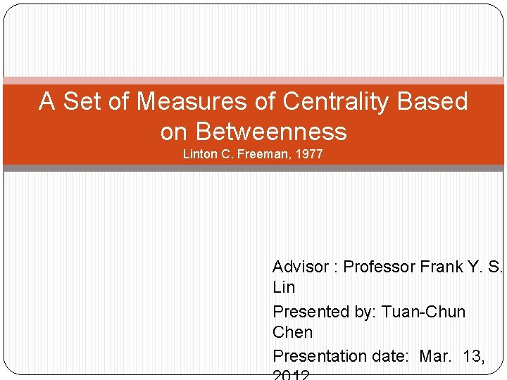 A Set of Measures of Centrality Based on Betweenness Linton C. Freeman, 1977 Advisor