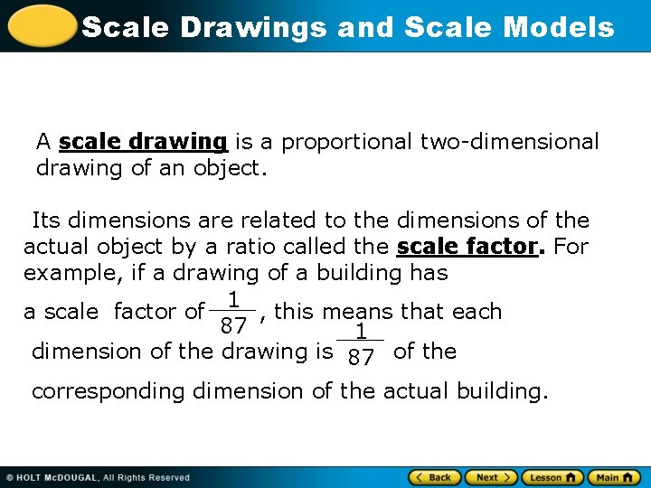 Scale Drawings and Scale Models A scale drawing is a proportional two-dimensional drawing of