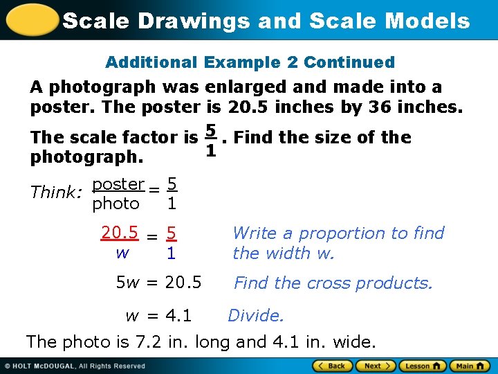 Scale Drawings and Scale Models Additional Example 2 Continued A photograph was enlarged and