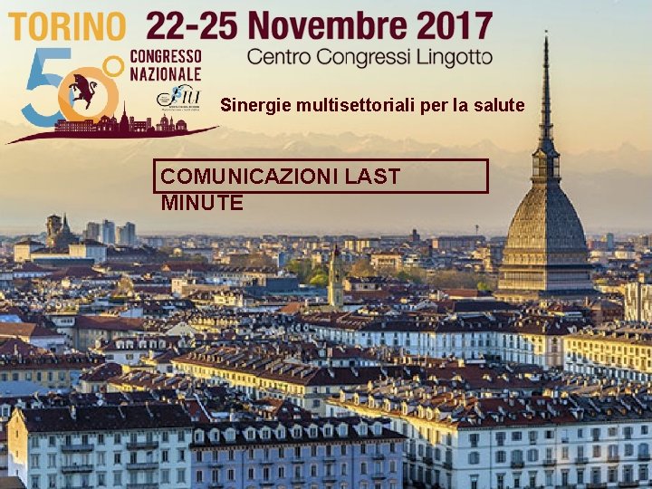 Sinergie multisettoriali per la salute COMUNICAZIONI LAST MINUTE 