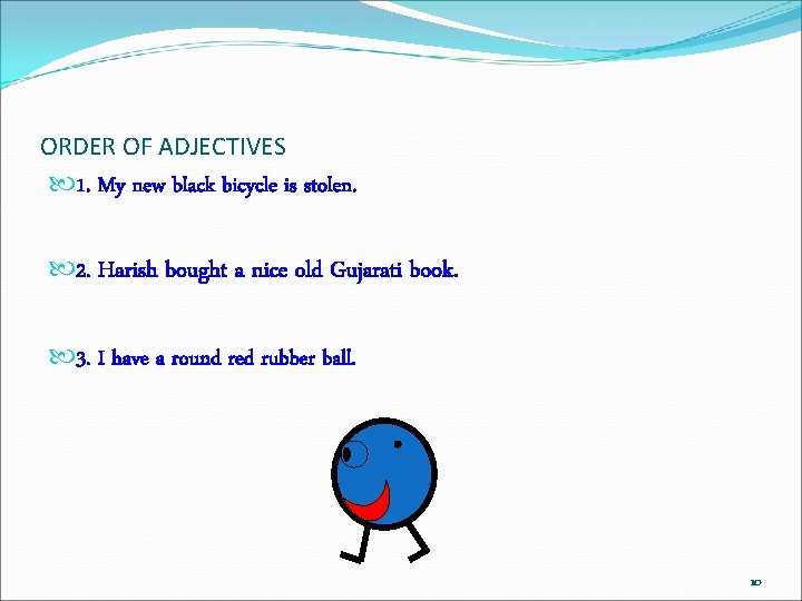 ORDER OF ADJECTIVES 1. My new black bicycle is stolen. 2. Harish bought a