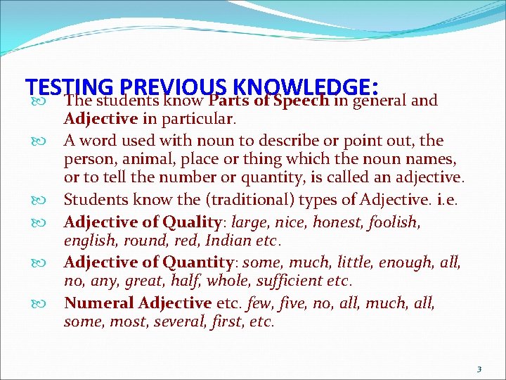 TESTING PREVIOUS KNOWLEDGE : The students know Parts of Speech in general and Adjective