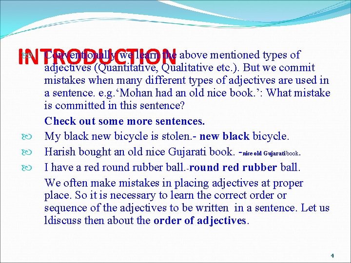  Conventionally we learn the above mentioned types of INTRODUCTION adjectives (Quantitative, Qualitative etc.