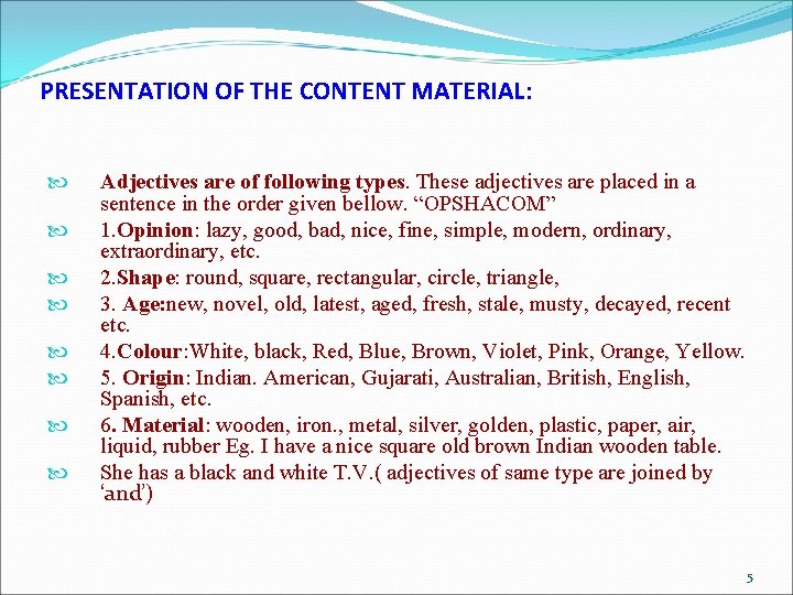 PRESENTATION OF THE CONTENT MATERIAL: Adjectives are of following types. These adjectives are placed