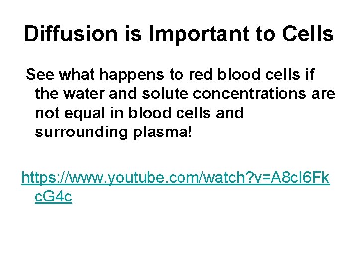 Diffusion is Important to Cells See what happens to red blood cells if the