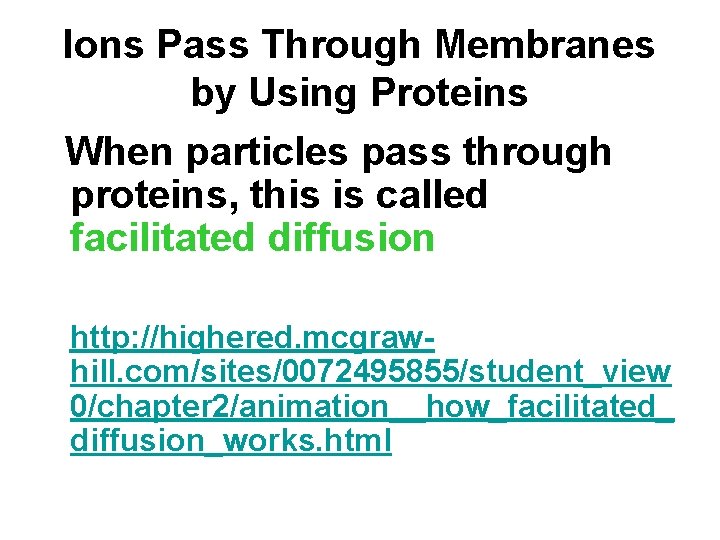 Ions Pass Through Membranes by Using Proteins When particles pass through proteins, this is