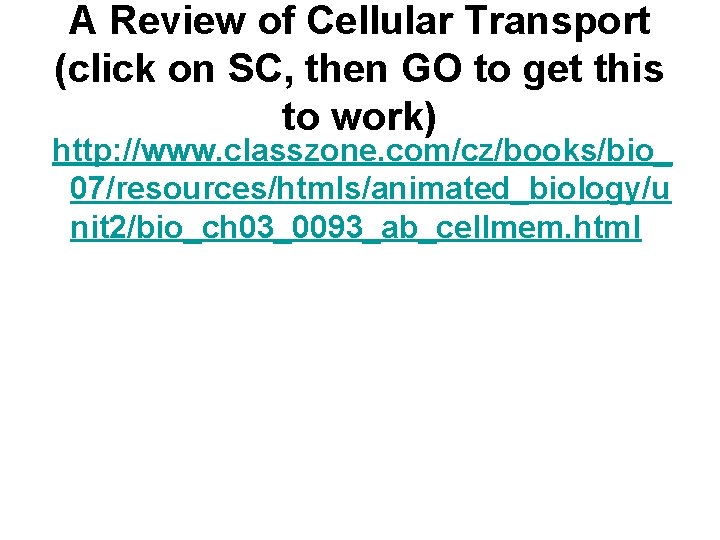 A Review of Cellular Transport (click on SC, then GO to get this to