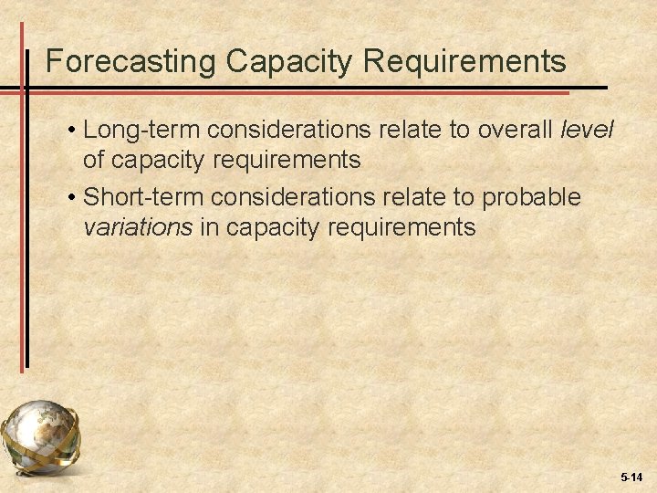 Forecasting Capacity Requirements • Long-term considerations relate to overall level of capacity requirements •