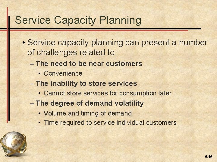 Service Capacity Planning • Service capacity planning can present a number of challenges related