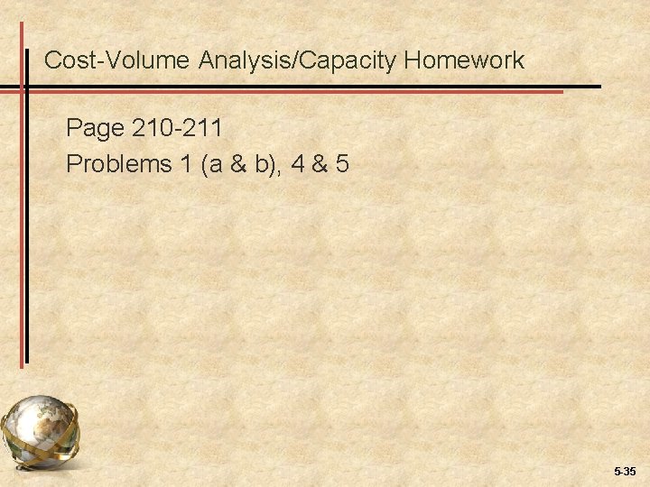 Cost-Volume Analysis/Capacity Homework Page 210 -211 Problems 1 (a & b), 4 & 5