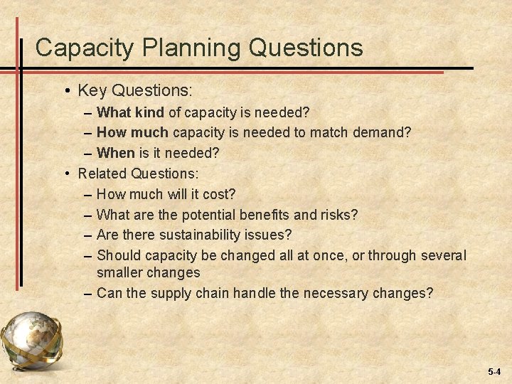 Capacity Planning Questions • Key Questions: – What kind of capacity is needed? –