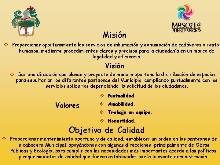 Misión Proporcionar oportunamente los servicios de inhumación y exhumación de cadáveres o restos humanos,