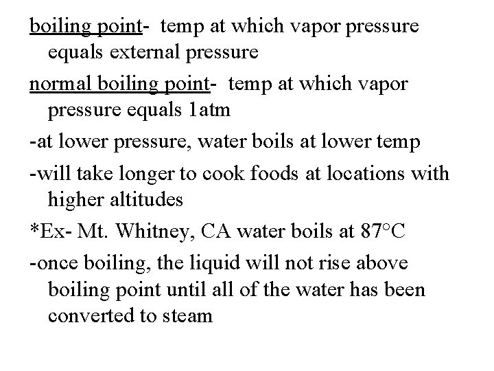 boiling point- temp at which vapor pressure equals external pressure normal boiling point- temp