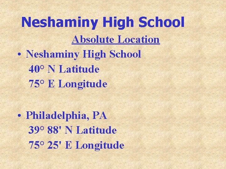 Neshaminy High School Absolute Location • Neshaminy High School 40° N Latitude 75° E