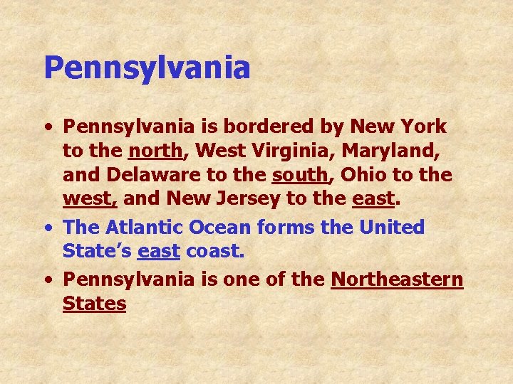 Pennsylvania • Pennsylvania is bordered by New York to the north, West Virginia, Maryland,