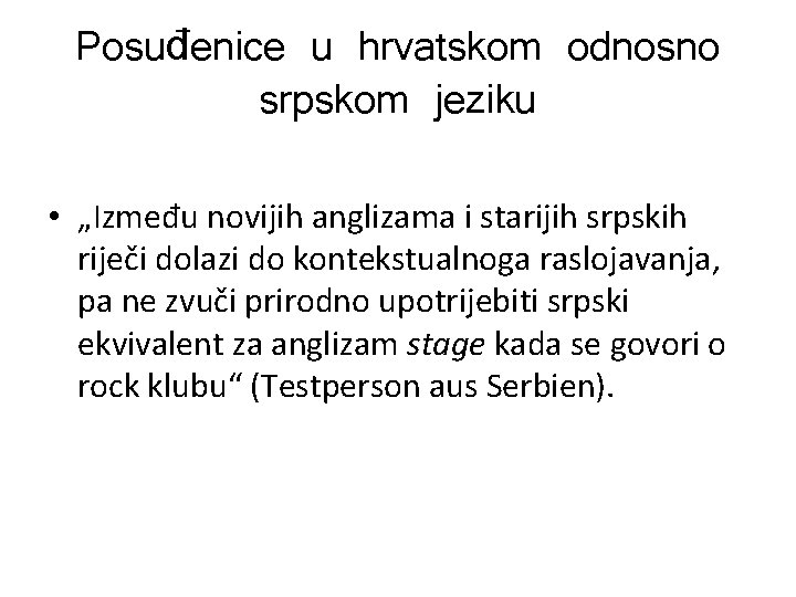 Posuđenice u hrvatskom odnosno srpskom jeziku • „Između novijih anglizama i starijih srpskih riječi