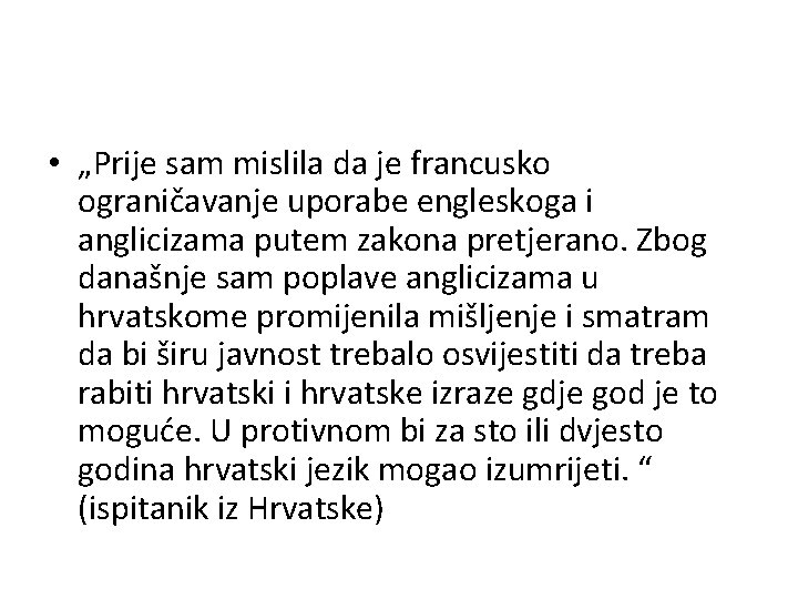  • „Prije sam mislila da je francusko ograničavanje uporabe engleskoga i anglicizama putem