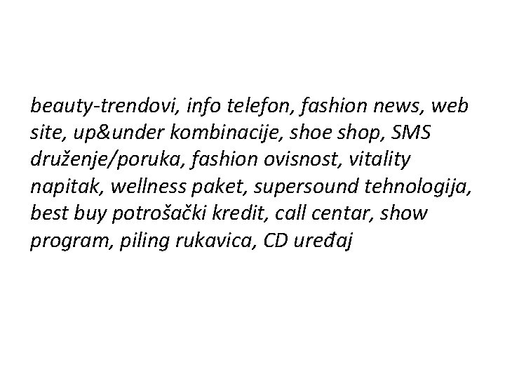 beauty-trendovi, info telefon, fashion news, web site, up&under kombinacije, shoe shop, SMS druženje/poruka, fashion