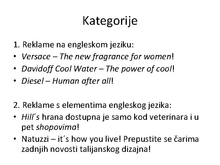 Kategorije 1. Reklame na engleskom jeziku: • Versace – The new fragrance for women!