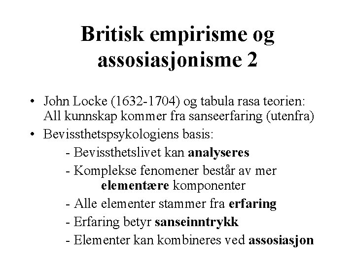 Britisk empirisme og assosiasjonisme 2 • John Locke (1632 -1704) og tabula rasa teorien: