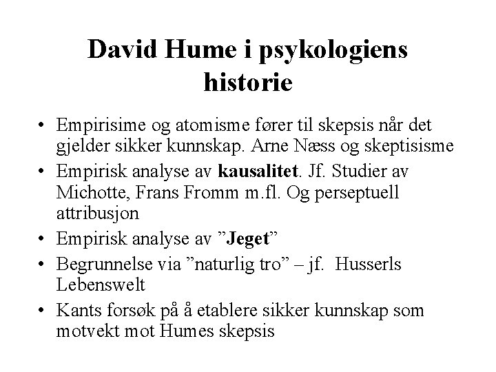 David Hume i psykologiens historie • Empirisime og atomisme fører til skepsis når det