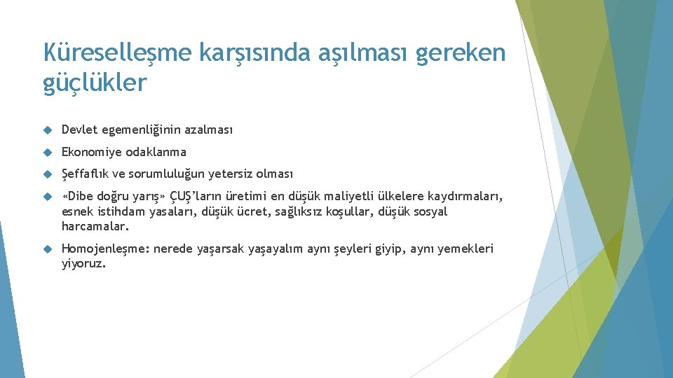 Küreselleşme karşısında aşılması gereken güçlükler Devlet egemenliğinin azalması Ekonomiye odaklanma Şeffaflık ve sorumluluğun yetersiz