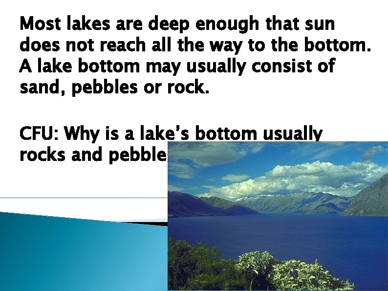 Most lakes are deep enough that sun does not reach all the way to