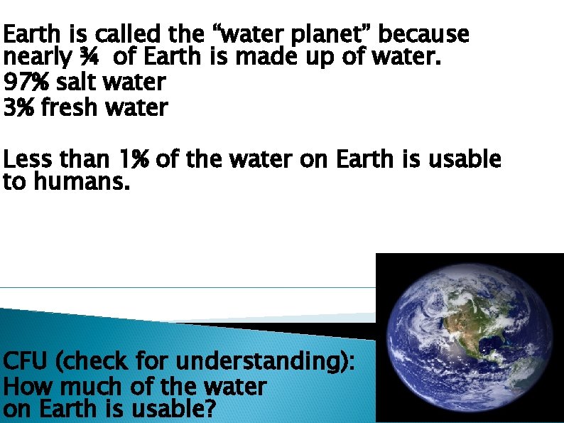 Earth is called the “water planet” because nearly ¾ of Earth is made up