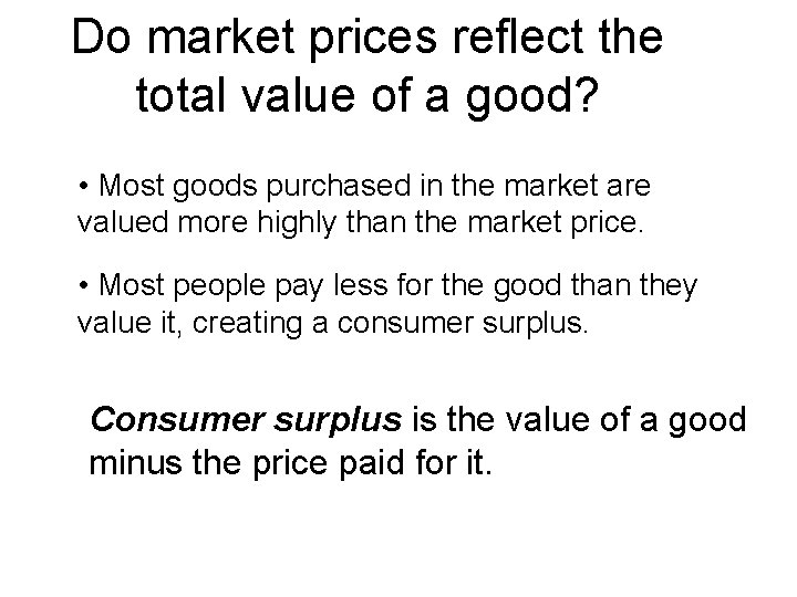 Do market prices reflect the total value of a good? • Most goods purchased