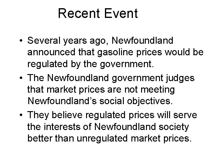 Recent Event • Several years ago, Newfoundland announced that gasoline prices would be regulated