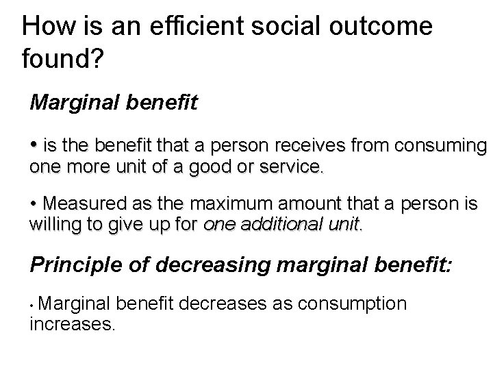How is an efficient social outcome found? Marginal benefit • is the benefit that