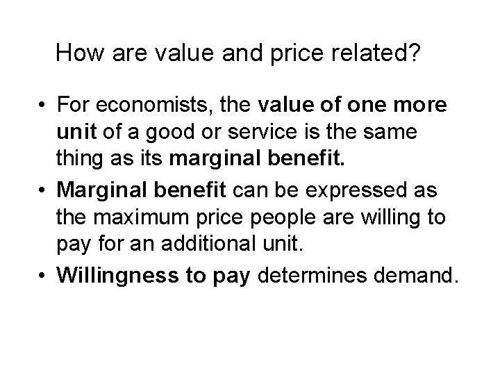 How are value and price related? • For economists, the value of one more