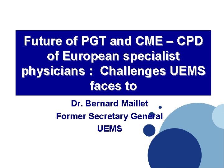 Future of PGT and CME – CPD of European specialist physicians : Challenges UEMS