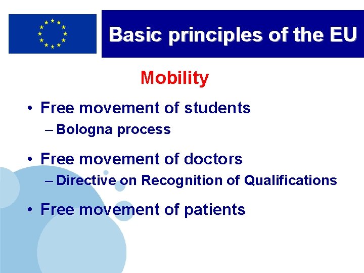 Basic principles of the EU Mobility • Free movement of students – Bologna process