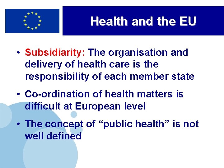 Health and the EU • Subsidiarity: The organisation and delivery of health care is