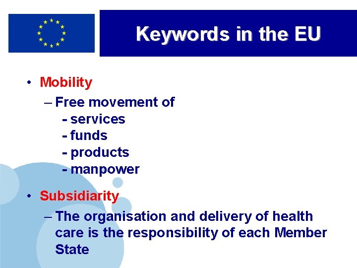 Keywords in the EU • Mobility – Free movement of - services - funds