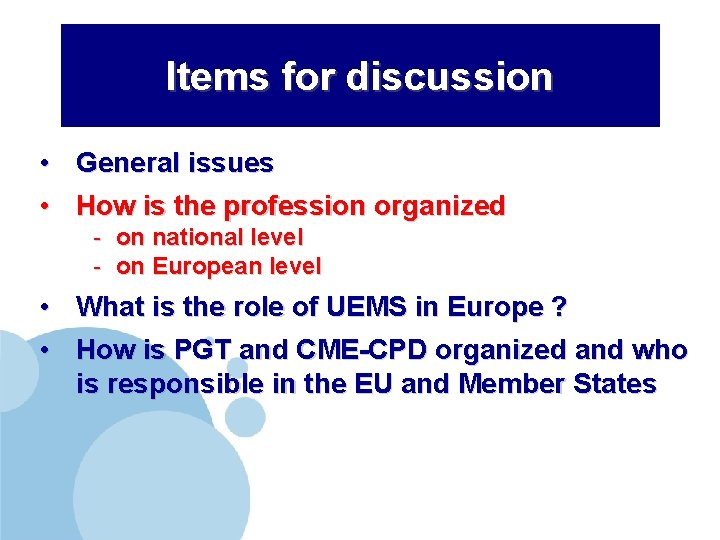 Items for discussion • General issues • How is the profession organized - on