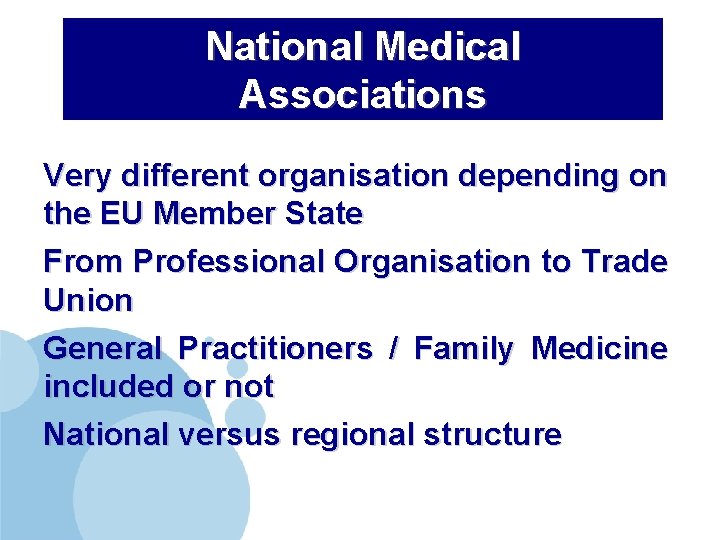 National Medical Associations Very different organisation depending on the EU Member State From Professional