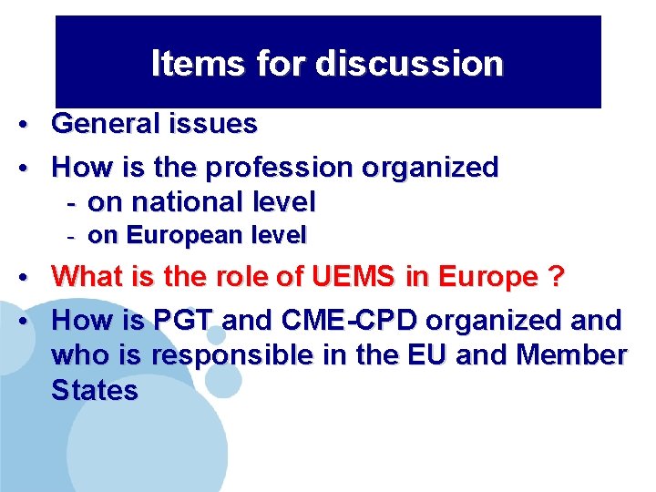 Items for discussion • General issues • How is the profession organized - on