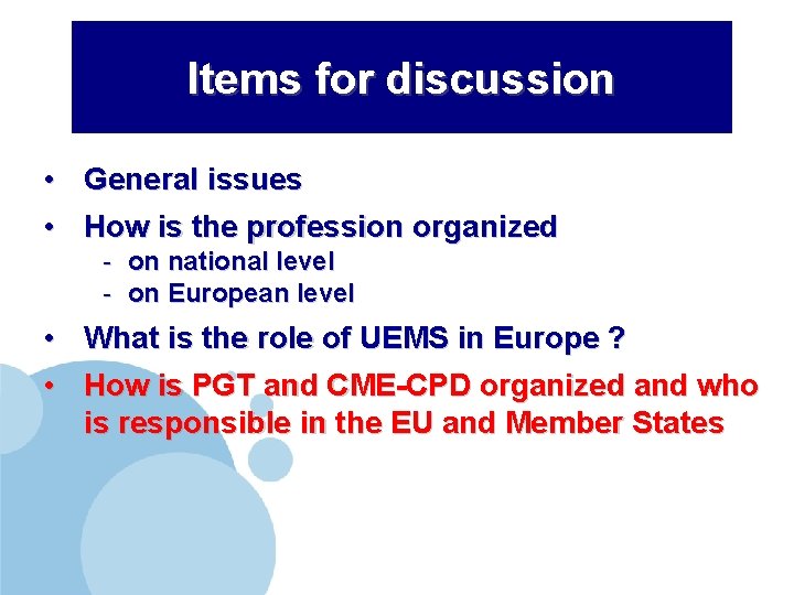 Items for discussion • General issues • How is the profession organized - on