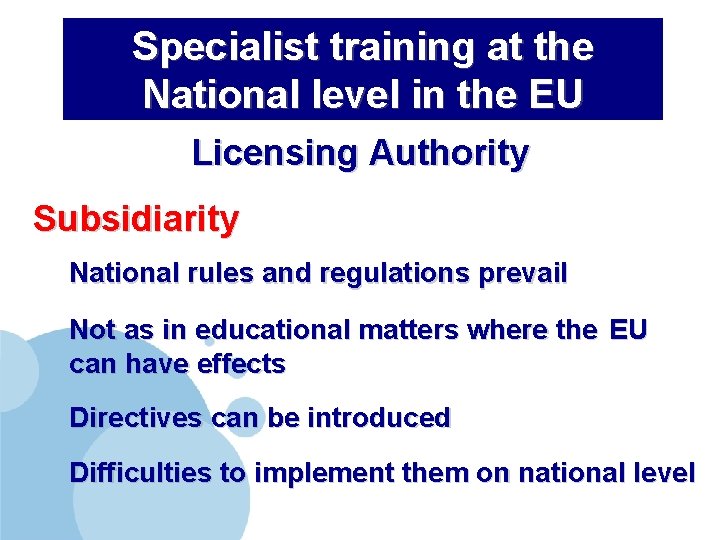 Specialist training at the National level in the EU Licensing Authority Subsidiarity National rules