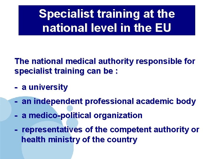 Specialist training at the national level in the EU The national medical authority responsible